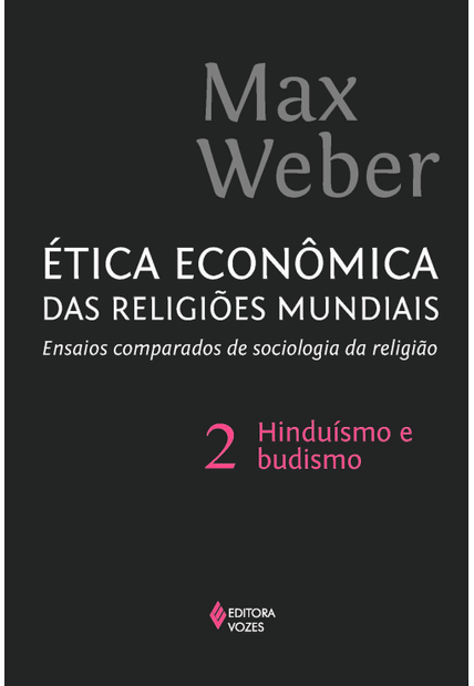 Ética Econômica das Religiões Mundiais Vol. 2: Ensaios Comparados de Sociologia e Religião: Hinduísmo e Budismo