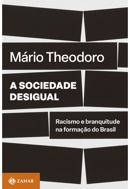 A Sociedade Desigual: Racismo e Branquitude na Formação do Brasil