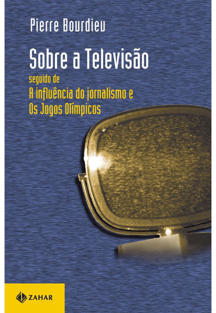 Sobre a Televisão: Seguido de a Influência do Jornalismo e os Jogos Olímpicos