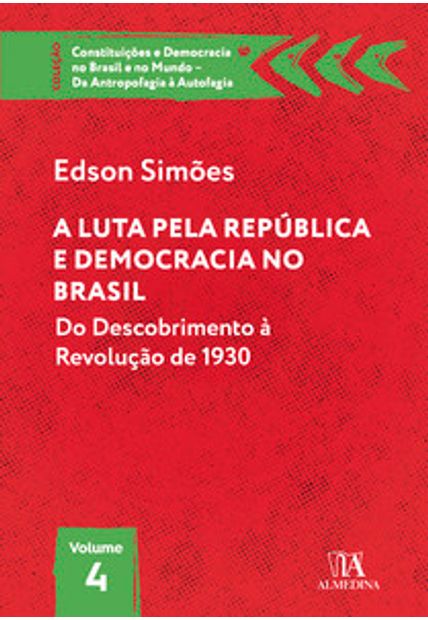 A Luta pela República e Democracia no Brasil: do Descobrimento À Revolução de 1930