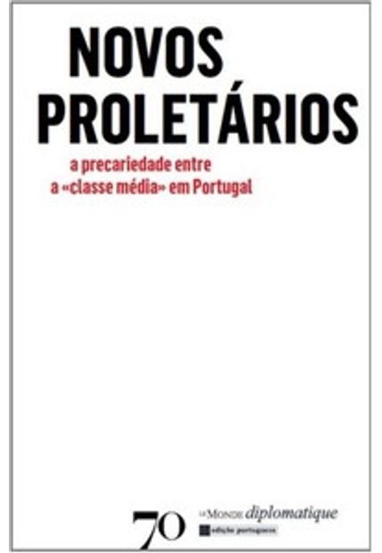 Novos Proletários: a Precariedade Entre a Classe Média em Portugal