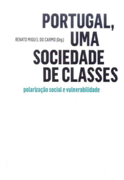 Portugal, Uma Sociedade de Classes: Polarização Social e Vulnerabilidade