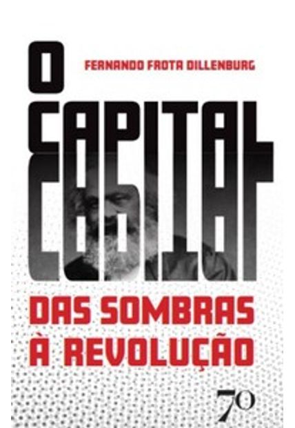 O Capital: das Sombras À Revolução