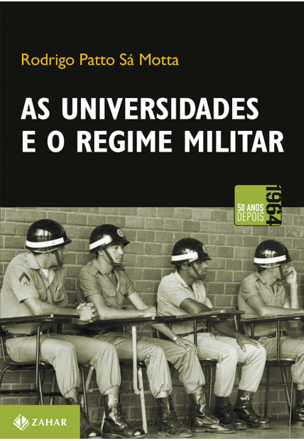 As Universidades e o Regime Militar: Cultura Política Brasileira e Modernização Autoritária