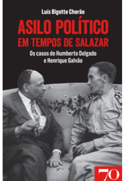 Asilo Político em Tempos de Salazar: os Casos de Humberto Delgado e Henrique Galvão