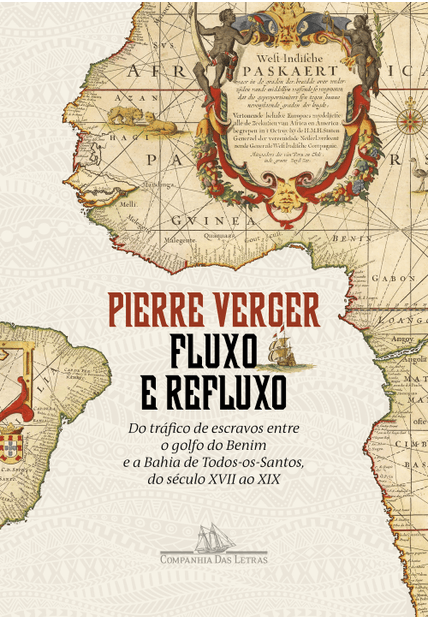 Fluxo e Refluxo: do Tráfico de Escravos Entre o Golfo do Benim e a Bahia de Todos-Os-Santos, do Século Xvii Ao Xix