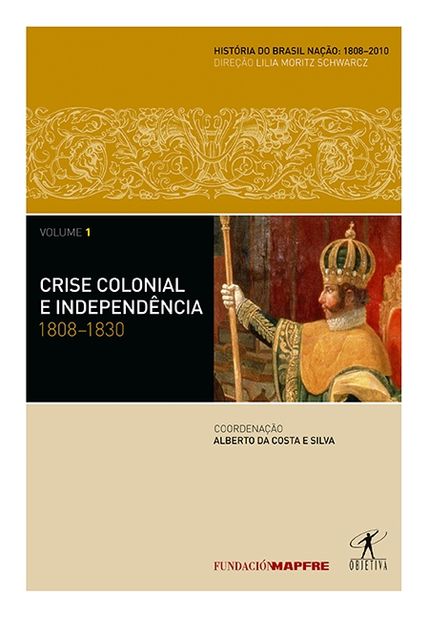 Crise Colonial e Independência: 1808-1830