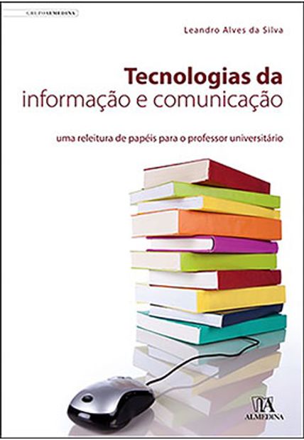Tecnologias da Informação e Comunicação: Uma Releitura de Papéis para o Professor Universitário