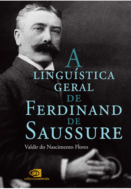 A Linguística Geral de Ferdinand de Saussure