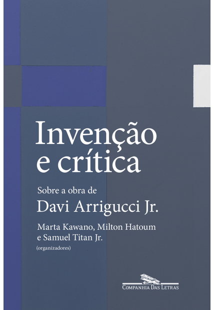 Invenção e Crítica: sobre a Obra de Davi Arrigucci Jr.