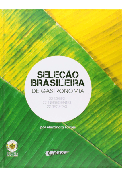 Seleção Brasileira de Gastronomia: 22 Chefs, 22 Ingredientes, 22 Receitas