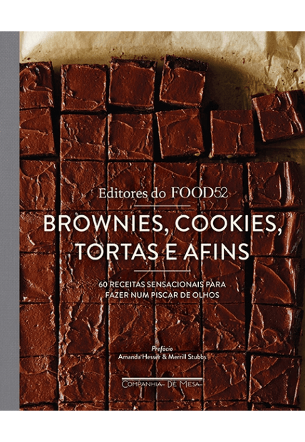 Brownies, Cookies, Tortas e Afins: 60 Receitas Sensacionais para Fazer Num Piscar de Olhos