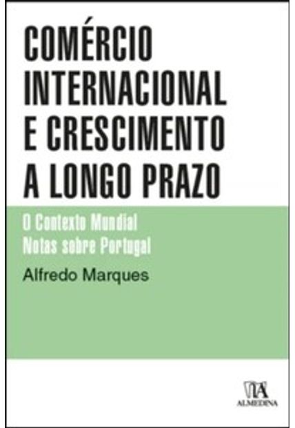 Comércio Internacional e Crescimento a Longo Prazo: o Contexto Mundial - Notas sobre Portugal