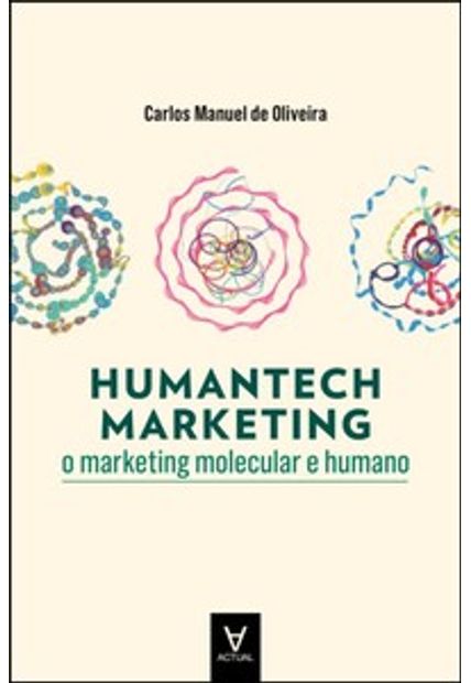 Humantech Marketing: o Marketing Molecular e Humano