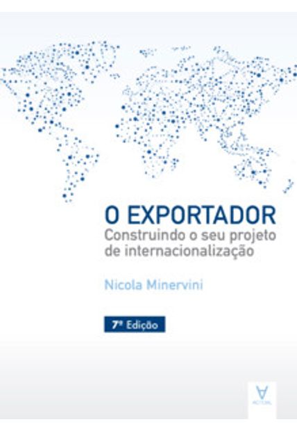 O Exportador: Construindo o Seu Projeto de Internacionalização