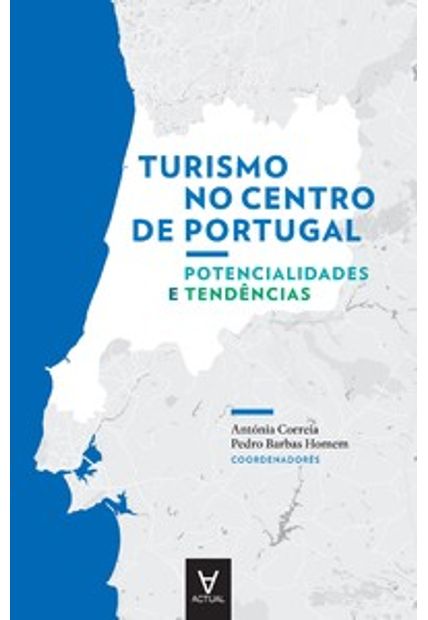 Turismo no Centro de Portugal: Potencialidades e Tendências