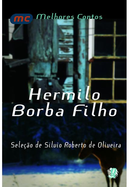 Melhores Contos Hermilo Borba Filho: Seleção de Silvio Roberto de Oliveira