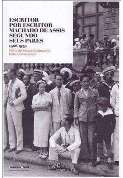 Escritor por Escritor - Machado de Assis Segundo Seus Pares (1908-1939)