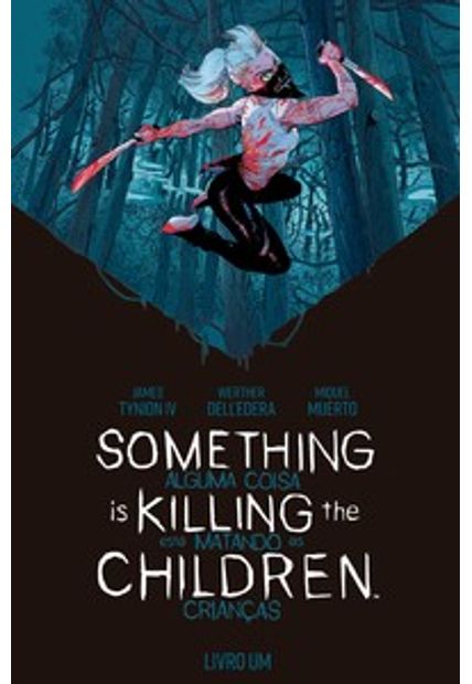Something Is Killing The Children - Alguma Coisa Está Matando as Crianças: Vol. 1