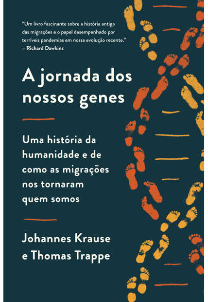 A Jornada dos Nossos Genes: Uma História da Humanidade e de Como as Migrações nos Tornaram Quem Somos