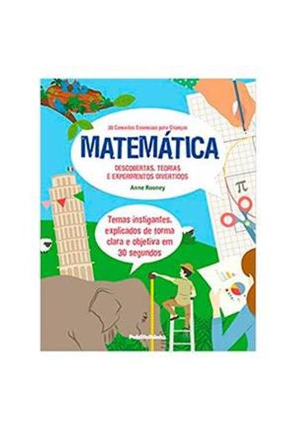 30 Conceitos Essenciais para Crianças: Matematica - Descobertas, Teorias e Experimentos Divertidos