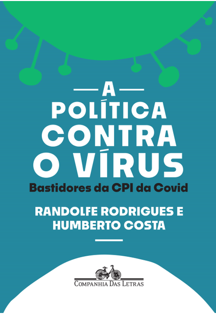 A Política contra o Vírus: Bastidores da Cpi da Covid