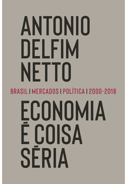 Economia É Coisa Séria: Brasil, Mercados, Política (2000-2018)