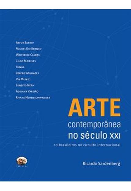 Arte Contemporanea no Seculo Xxi - 10 Brasileiros no Circuito Internacional