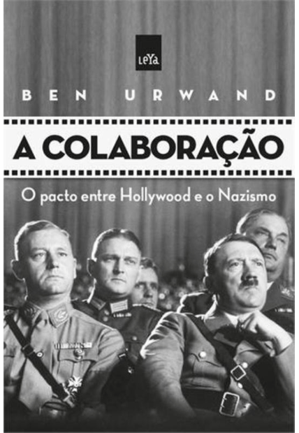 A Colaboração: o Pacto Entre Hollywood e o Nazismo