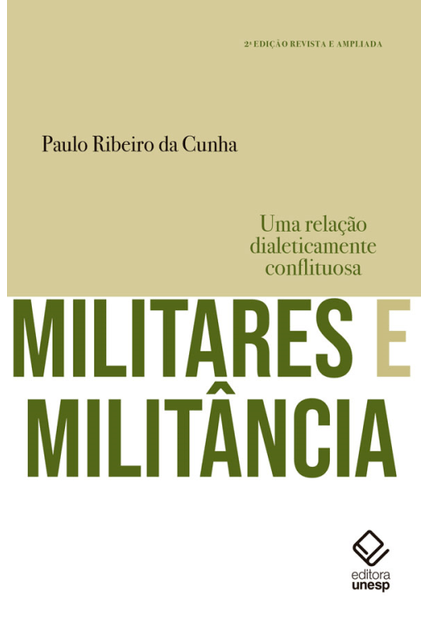Militares e Militância - 2ª Edição: Uma Relação Dialeticamente Conflituosa