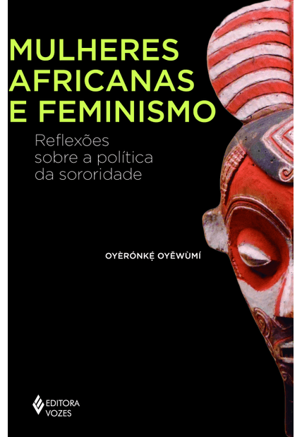 Mulheres Africanas e Feminismo: Reflexões Sobe a Política da Sororidade