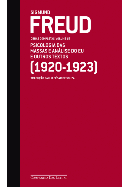 Freud (1920-1923) - Obras Completas Volume 15: Psicologia das Massas e Análise do Eu e Outros Textos
