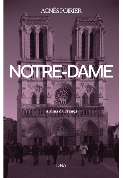 Notre-Dame: a Alma da França