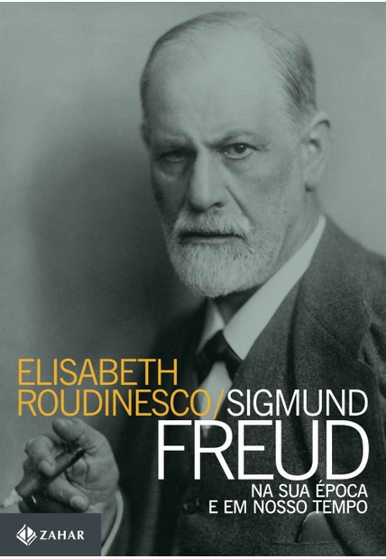 Sigmund Freud na Sua Época e em Nosso Tempo