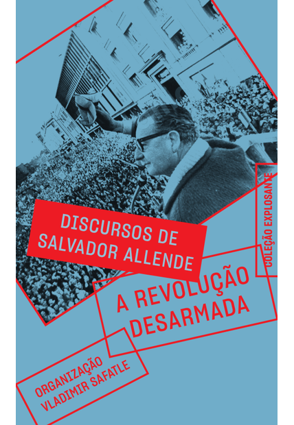 A Revolução Desarmada: Discursos de Salvador Allende