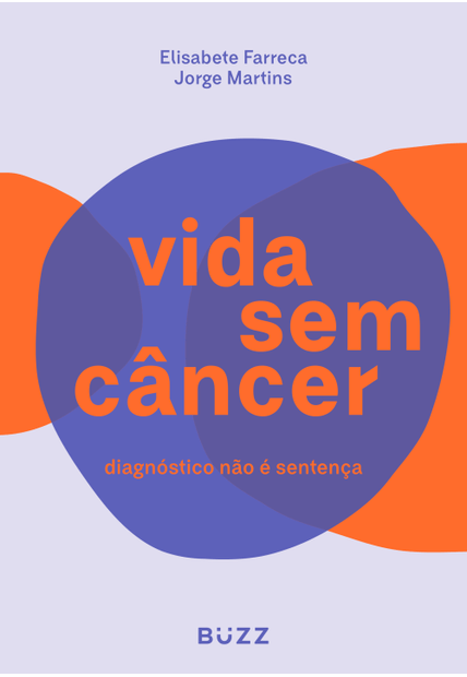 Vida sem Câncer: Diagnóstico Não É Sentença