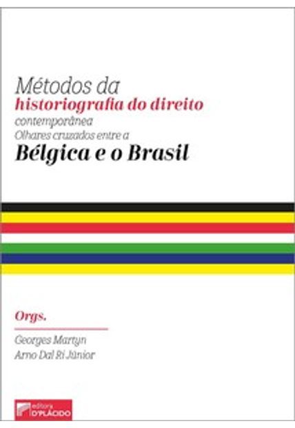 Métodos da Historiografia do Direito Contemporânea: Olhares Cruzados Entre a Bélgica e o Brasil