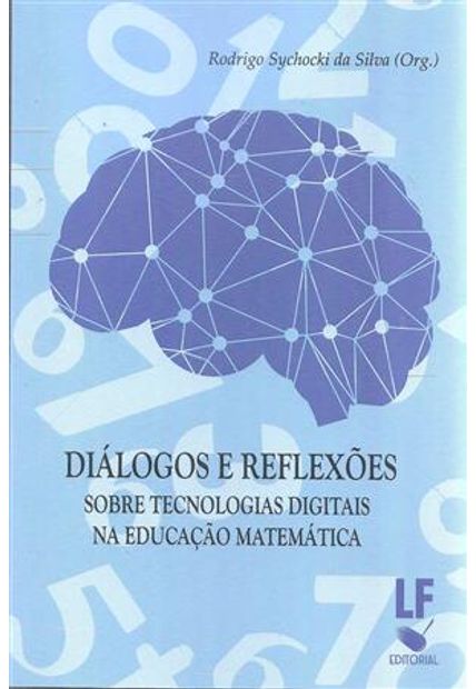 Dialogos e Reflexões - sobre Tecnologias Digitais na Educação Matemática