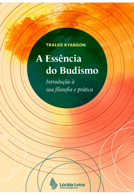 A Essência do Budismo: Introdução À Sua Filosofia e Prática