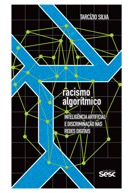 Racismo Algorítmico: Inteligência Artificial e Discriminação das Redes Digitais