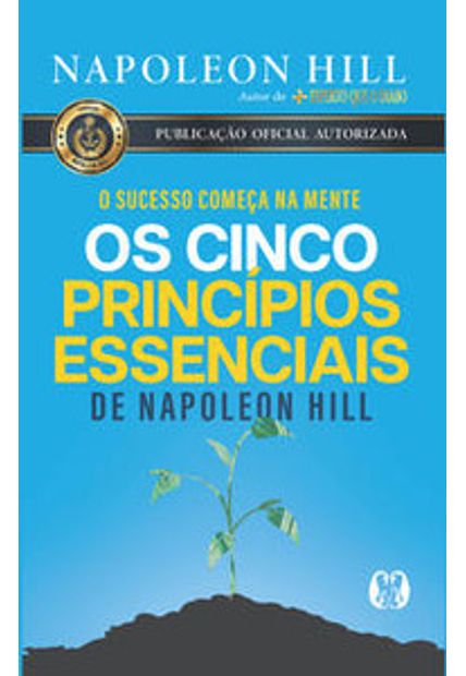 Os Cinco Princípios Essenciais de Napoleon Hill: o Sucesso Começa na Mente