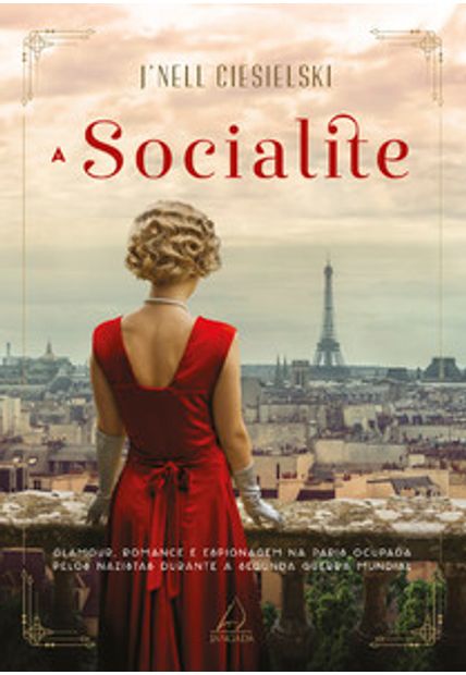 A Socialite: Glamour, Romance e Espionagem na Paris Ocupada pelos Nazistas Durante a Segunda Guerra Mundial