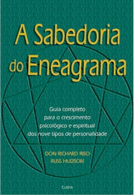 A Sabedoria do Eneagrama: Guia Completo para o Crescimento Psicológico e Espiritual dos Nove Tipos de Personalidade