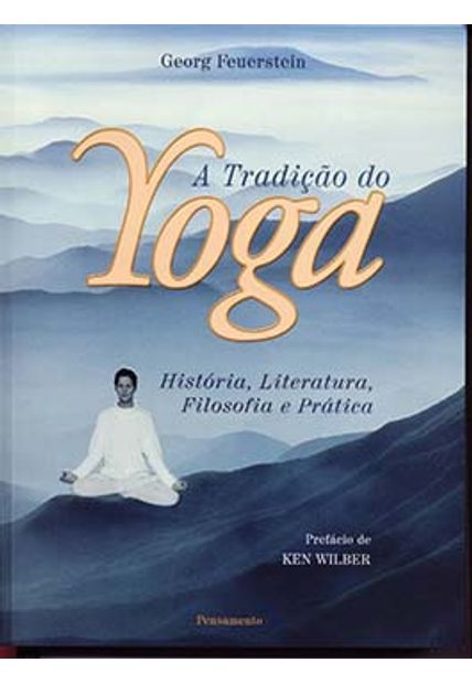 A Tradição do Yoga: História, Literatura, Filosofia e Prática