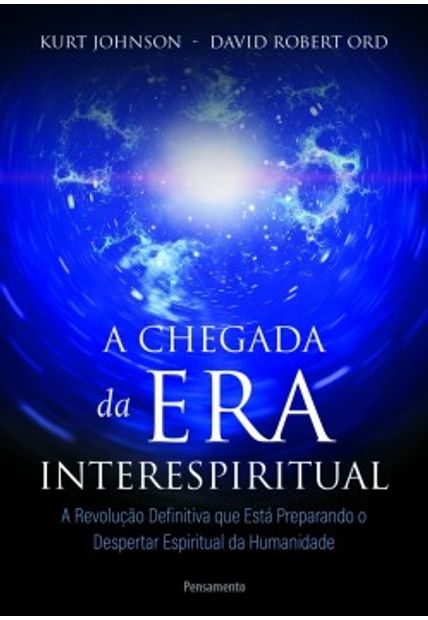 A Chegada da Era Interespiritual: a Revolução Definitiva Que Está Preparando o Despertar Espiritual da Humanidade