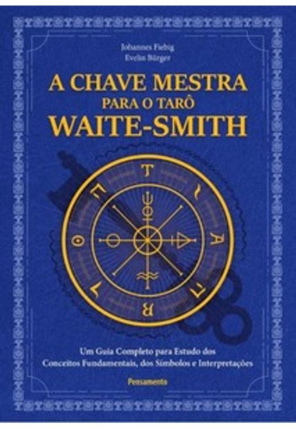 A Chave Mestra do Tarô Waite-Smith: Um Guia Completo para Estudo dos Conceitos Fundamentais, dos Símbolos e Interpretações