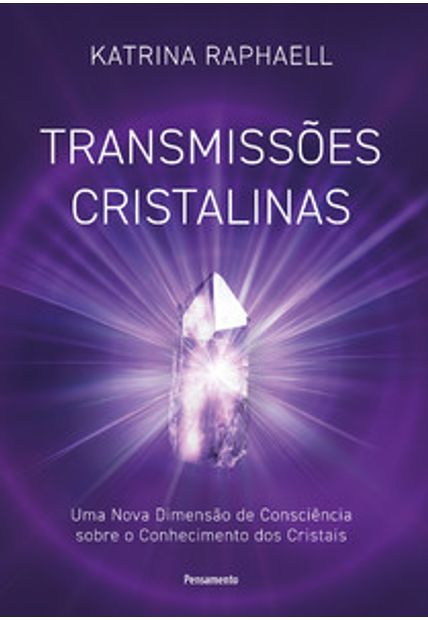 Transmissões Cristalinas: Uma Nova Dimensão de Consciência sobre o Conhecimento dos Cristais