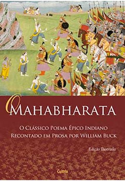 O Mahabharata: o Clássico Poema Épico Indiano Recontado em Prosa por William Buck