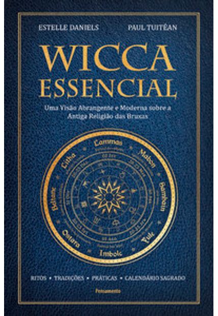 Wicca Essencial: Uma Visão Abrangente e Moderna sobre a Antiga Religião das Bruxas