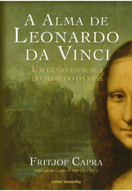 A Alma de Leonardo da Vinci: Um Gênio em Busca do Segredo da Viida